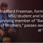 Bradford Freeman, former MSU student and last surviving member of "Band of Brothers," passes away at 97.