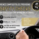 NEMCC Campus Police Offer Free Vehicle Checks Before Spring Break Before you hit the road for Spring Break, let NEMCC Campus Police help you travel with confidence!
