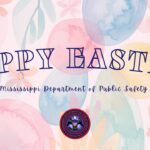 Mississippi DPS Wishes Happy Easter and Reminds the Public to Stay Safe Happy Easter from the Mississippi Department of Public Safety!