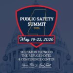 Mississippi Public Safety Summit Set for May 19-22 We’re counting down the days until the 4th Annual Mississippi Public Safety Summit May 19-22!