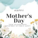 Mississippi Department of Public Safety wishes Happy Mother’s Day Happy Mother’s Day from the Mississippi Department of Public Safety!