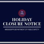 Mississippi DPS offices to close July 3 for Independence Day The Mississippi Department of Public Safety offices will be closed on Friday, July 3rd, 2026, in obs