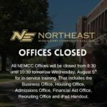 NEMCC offices to close Wednesday for staff training All NEMCC Offices will be closed from 8:30 until 10:30 tomorrow Wednesday, August 5th for in-service