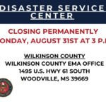 Wilkinson County Disaster Service Center to Close Permanently on Aug. 31 LOCATION CLOSURE: The Wilkinson County Disaster Service Center location will close permanently on Mo
